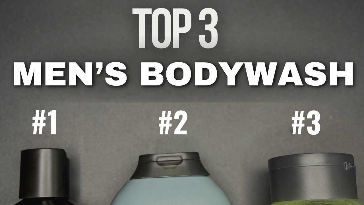 Top 3 Men's Bodywashes 