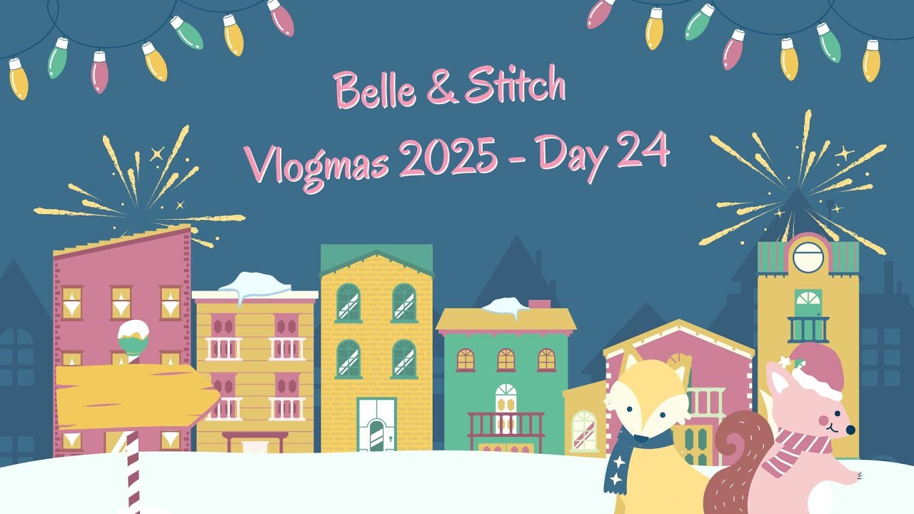 Belle & Stitch Vlogmas 2025 - Day 24