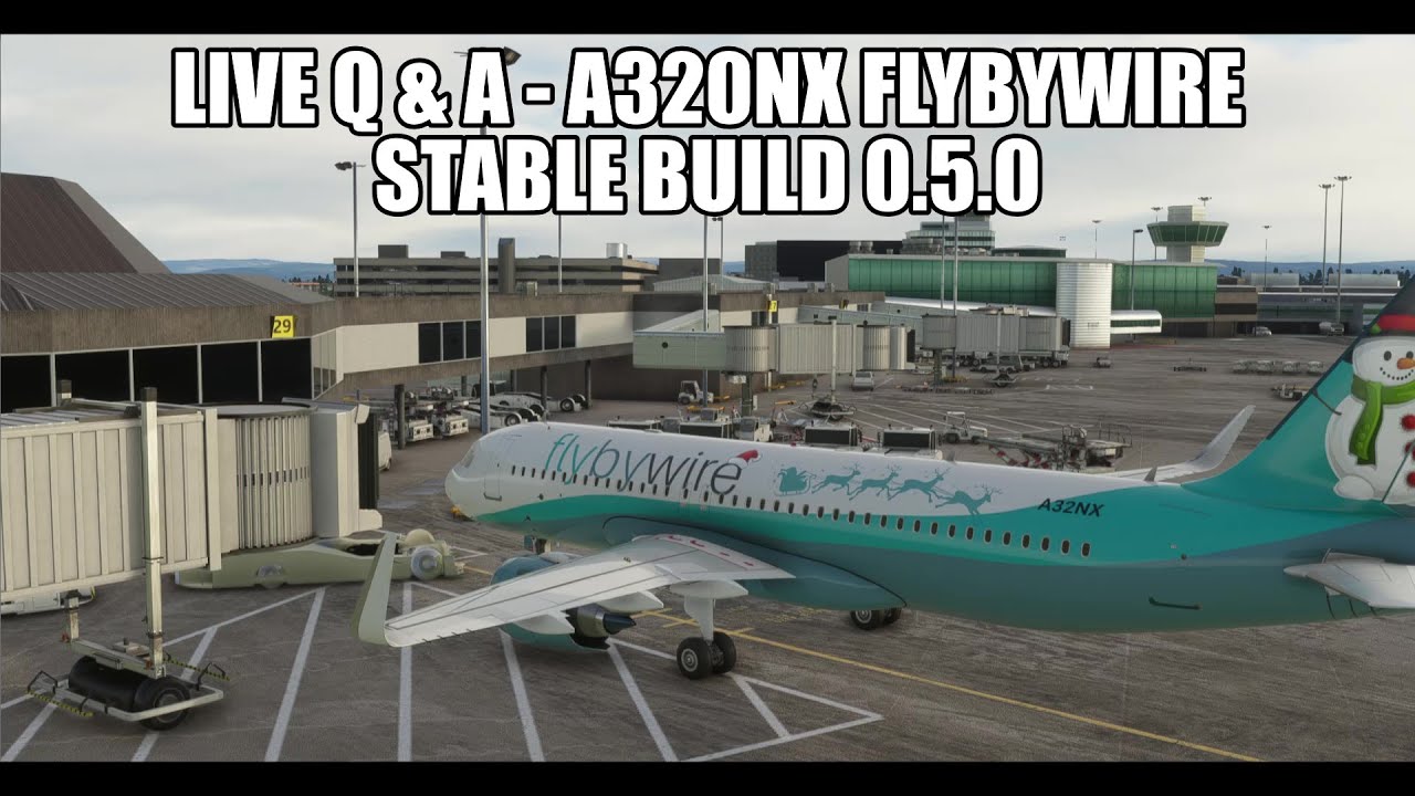 LIVE  Q & A - The FlyByWire A320NX Stable Build v0.5.0  - Ask Your Questions