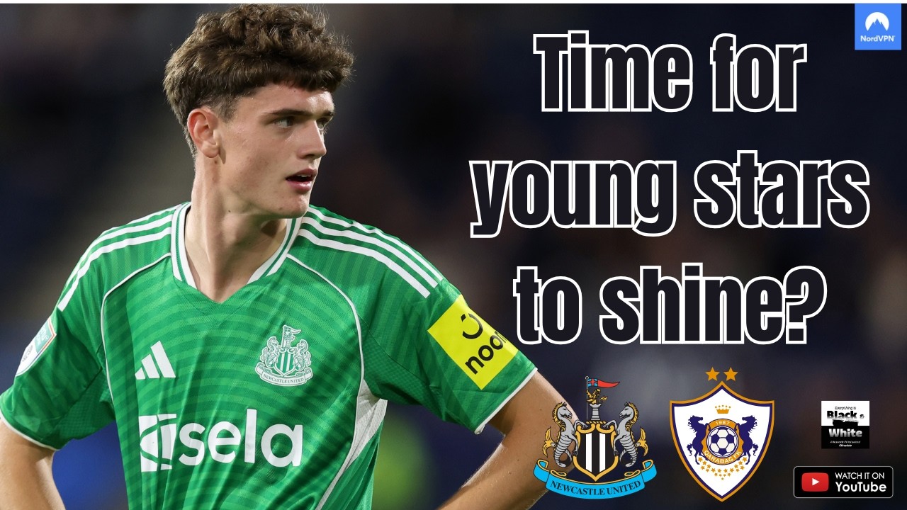 'LET'S SEE' - Is it time for Newcastle United's youngsters to get a chance against Qarabag?