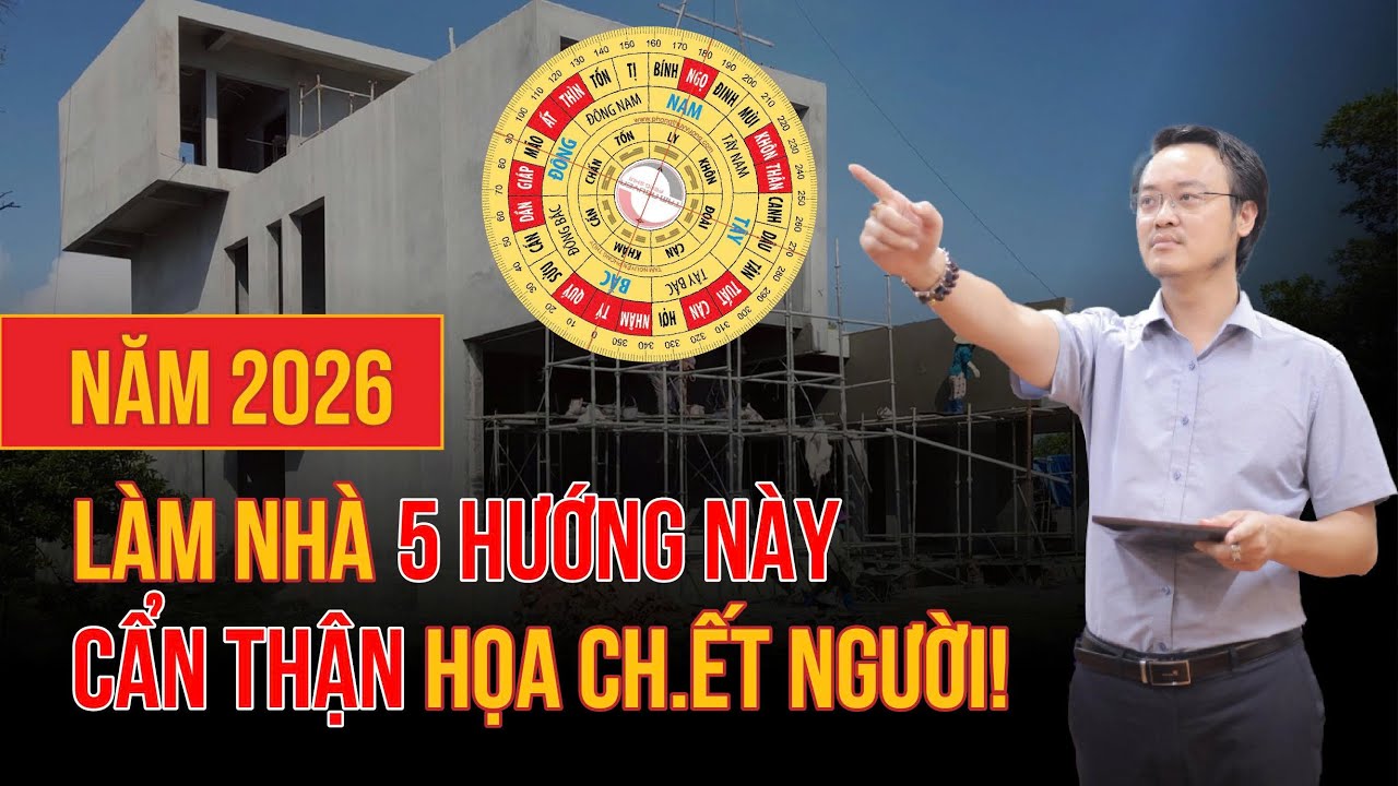 5 Hướng Nhà Hung Họa Cần Tránh Khi Xây Nhà Năm 2026 | Cẩn Thận Họa Ch.ết Người