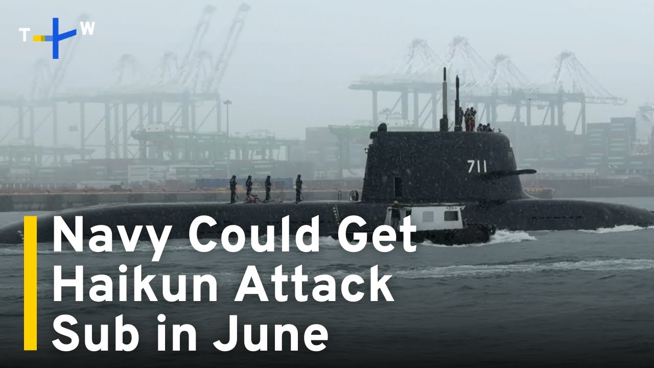 Taiwan's First Domestic Attack Sub Could Be Delivered in June｜TaiwanPlus News