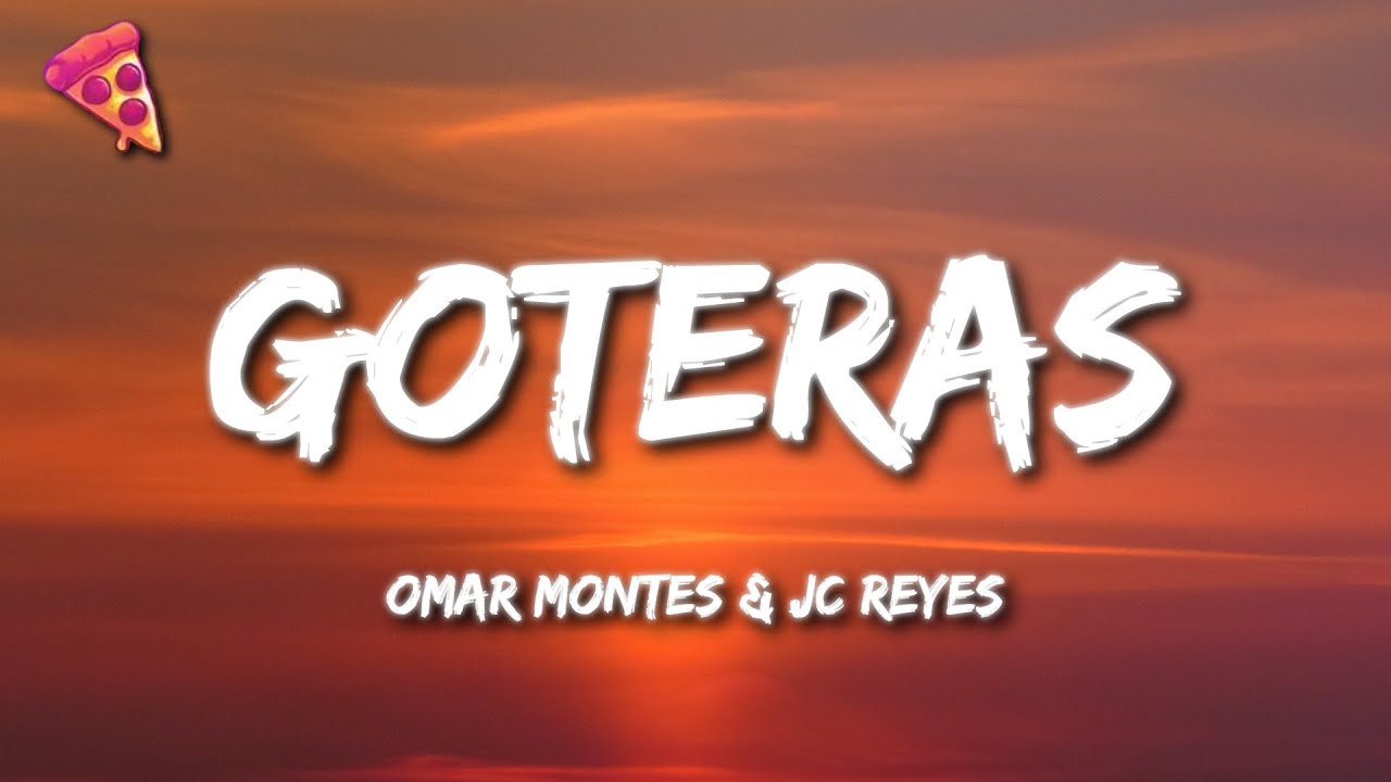 Omar Montes & JC Reyes - GOTERAS