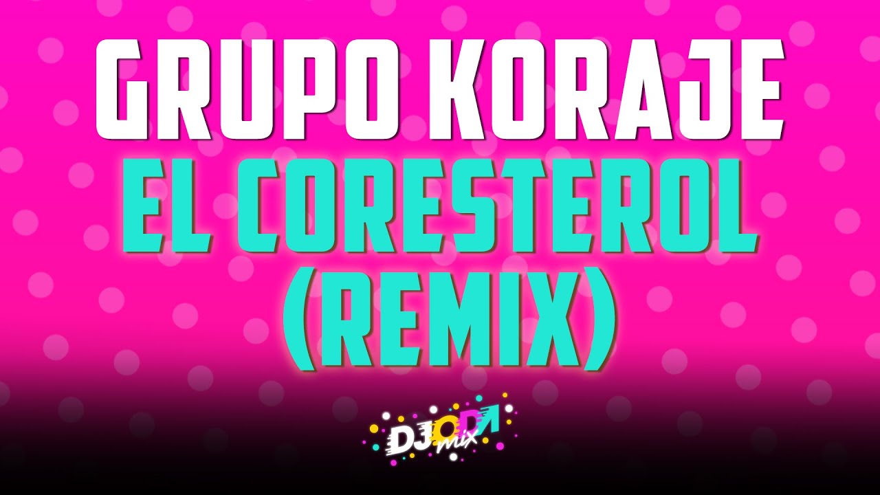 Grupo Koraje - El Colesterol (Remix)