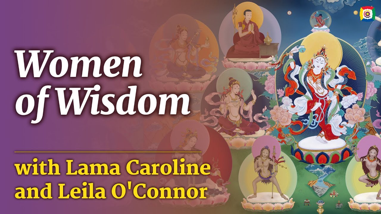 Women of Wisdom with Lama Caroline and Leila O'Connor