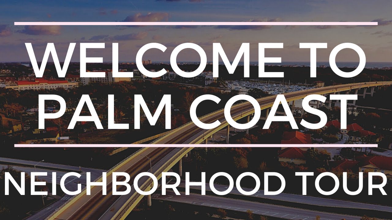 Welcome To Palm Coast: Neighborhood Tour