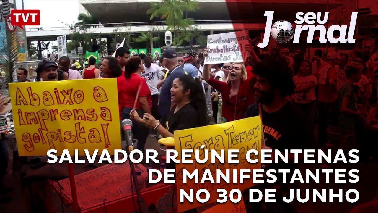 Salvador reúne centenas de manifestantes no 30 de junho
