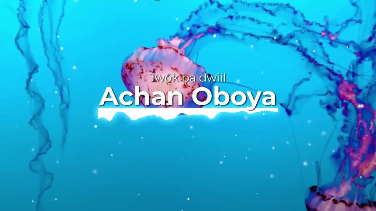 01  Achan Oboya_Jwok ba dwiil