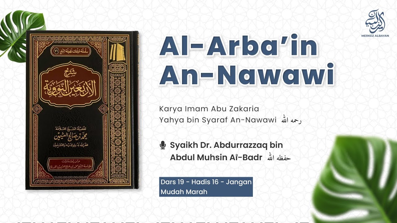Kitab Arbain Nawawi: Jangan Mudah Marah | Hadits ke 16 - Syaikh Dr. Abdurrazzaq Al-Badr