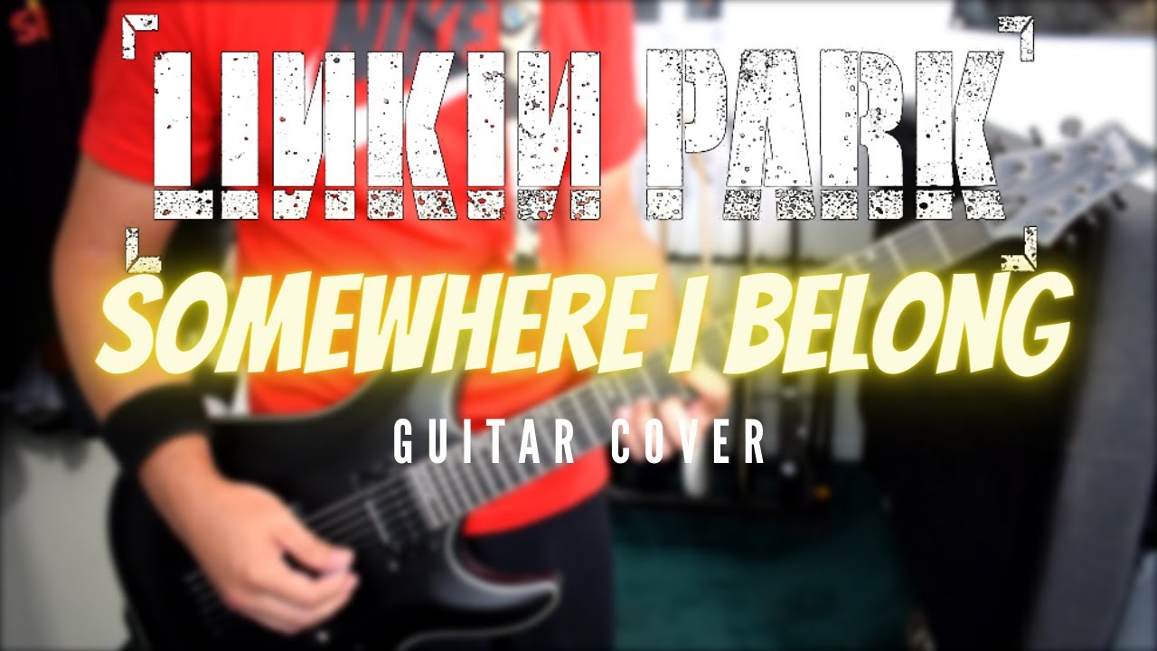 Linkin Park - Somewhere I Belong (Guitar Cover)