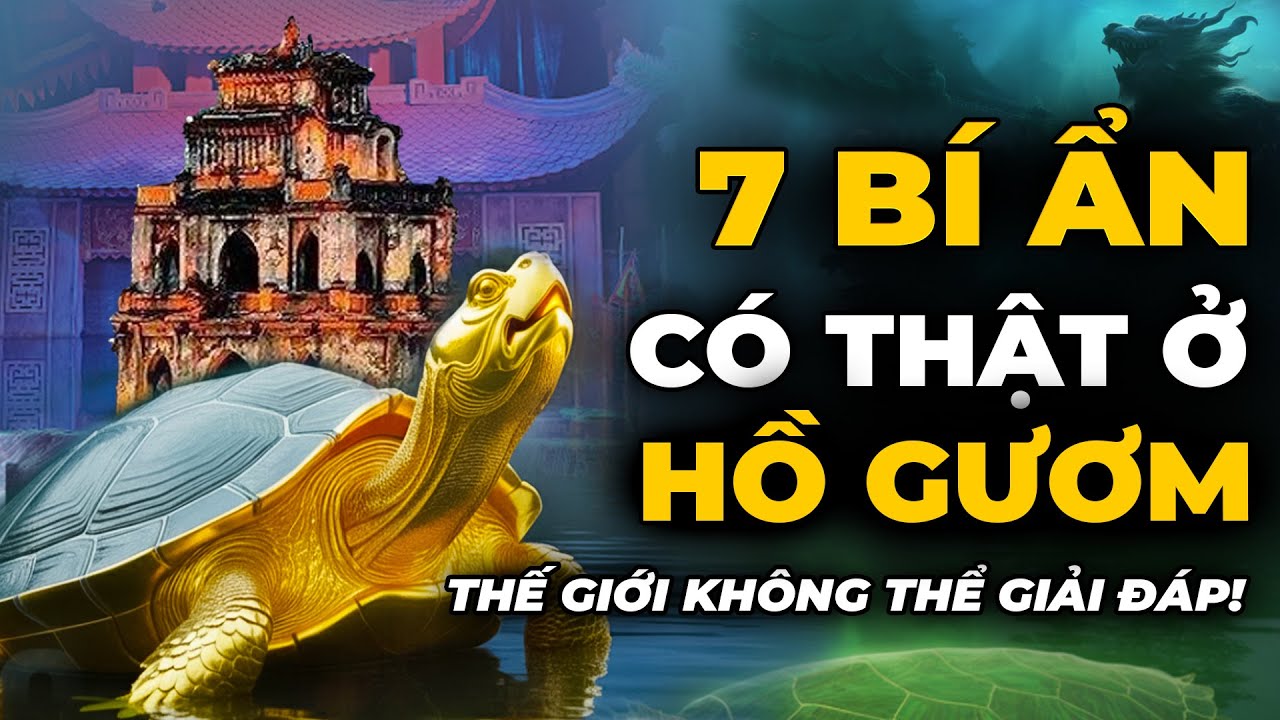 TOP 7 Bí Ẩn Có Thật Ở HỒ GƯƠM - Không Ai Dám Tin | 360 Khám Phá