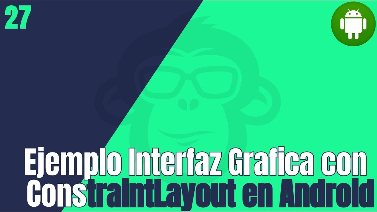 27. Ejemplo Interfaz Grafica Con ConstraintLayout en Android
