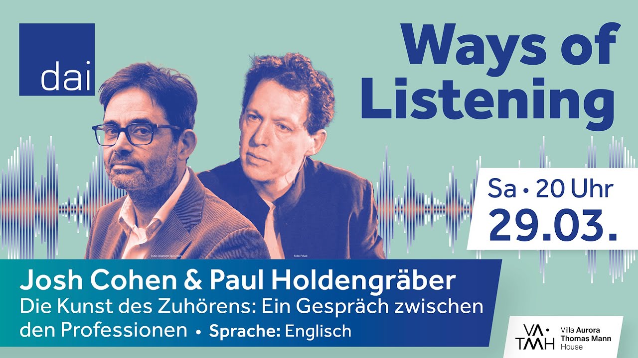 Josh Cohen & Paul Holdengräber – Die Kunst des Zuhörens: Ein Gespräch zwischen den Professionen