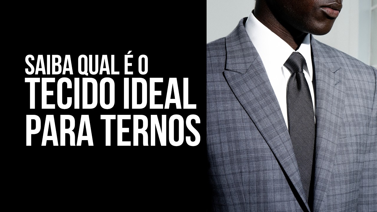 Qual o tecido ideal para um terno?