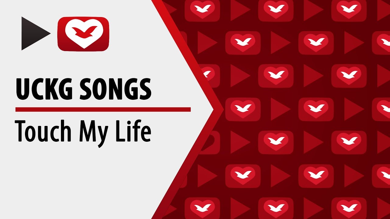 UCKG songs - Touch My Life