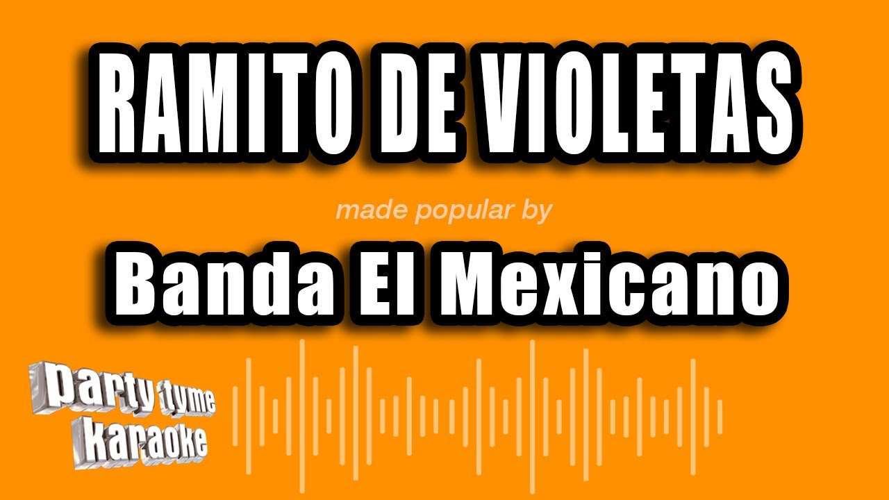 Banda El Mexicano - Ramito De Violetas (Versión Karaoke)