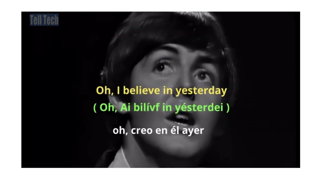 APRENDER INGLES CON YESTERDEY. SUBTITULO EN INGLES (Pronunciación en Español), SUBTITULO EN ESPAÑOL.