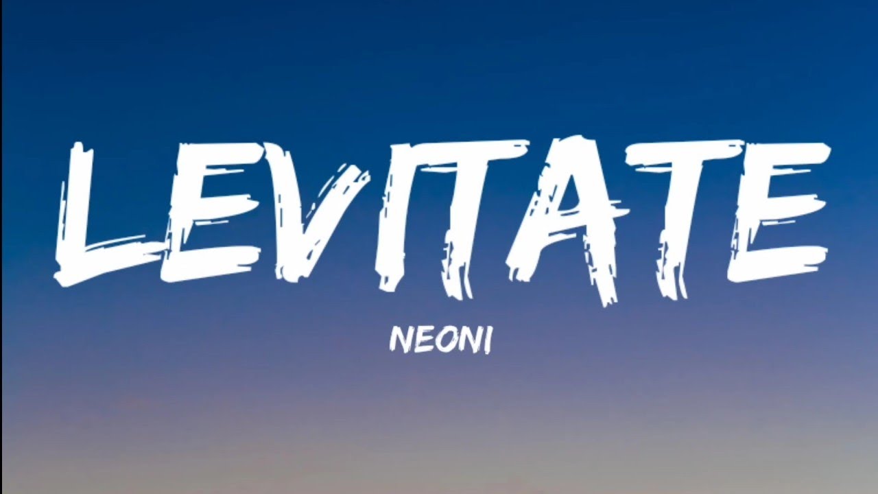 Neoni- Levitate (Lyrics Video)