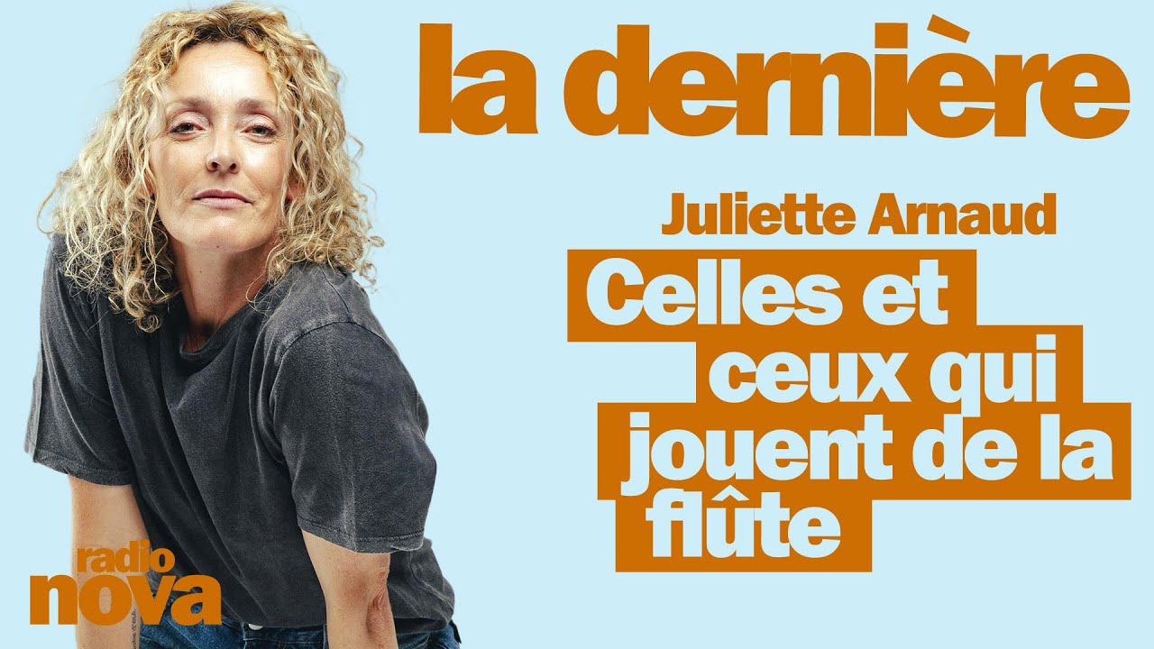 Celles et ceux qui jouent de la flûte... - La chronique de Juliette Arnaud dans 
