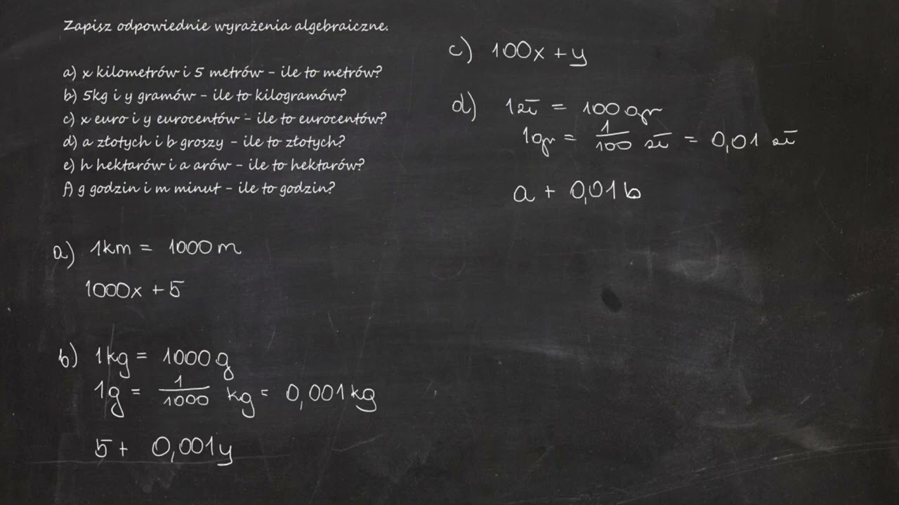 Zapisz odpowiednie wyrażenia algebraiczne. a) x kilometr&oacute;w i 5 metr&oacute;w - ile to metr&oacute;w? b) 5kg i y