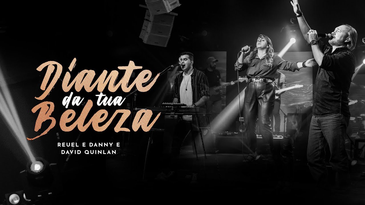 DIANTE DA TUA BELEZA - REUEL & DANNY E DAVID QUINLAN