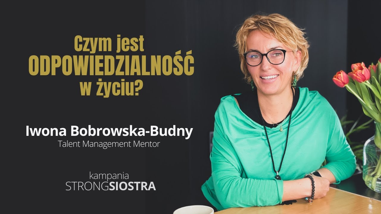 Kampania StrongSiostra - ODPOWIEDZIALNOŚĆ. Jest Twoja. Iwona Bobrowska-Budny.