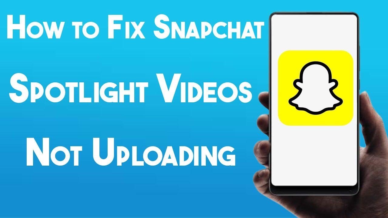 How to Fix Snapchat Spotlight Videos Not Uploading