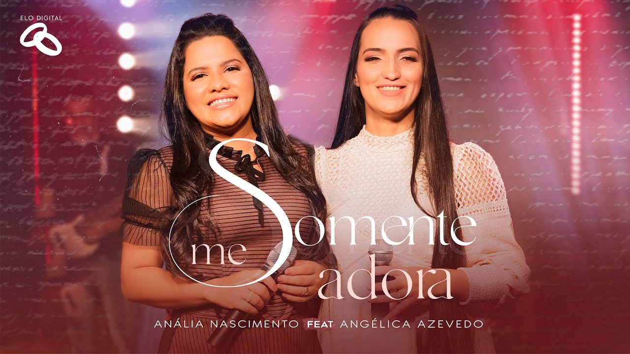 Anália Nascimento - Feat. Angélica Azevedo- Somente me Adora I  Clipe Oficial