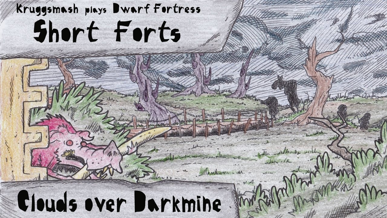Clouds Over Darkmine  [Kruggsmash Plays Dwarf Fortress]