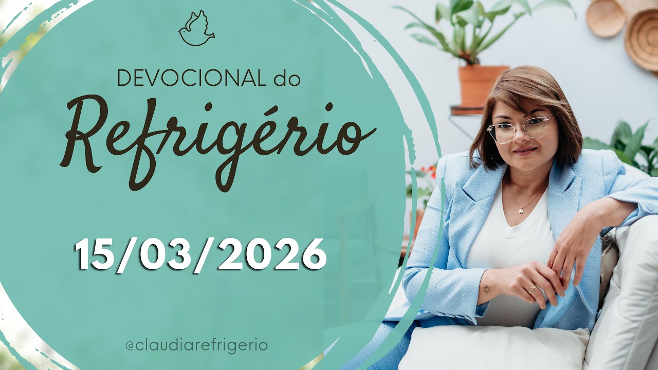 Devocional do Refrigério 15/03/26 | CONSTÂNCIA | Miss. Cláudia Refrigério.