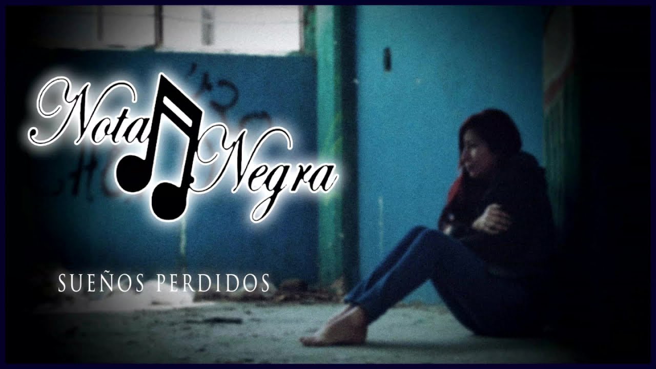 Nota Negra - Sue&ntilde;os Perdidos (Video Oficial)