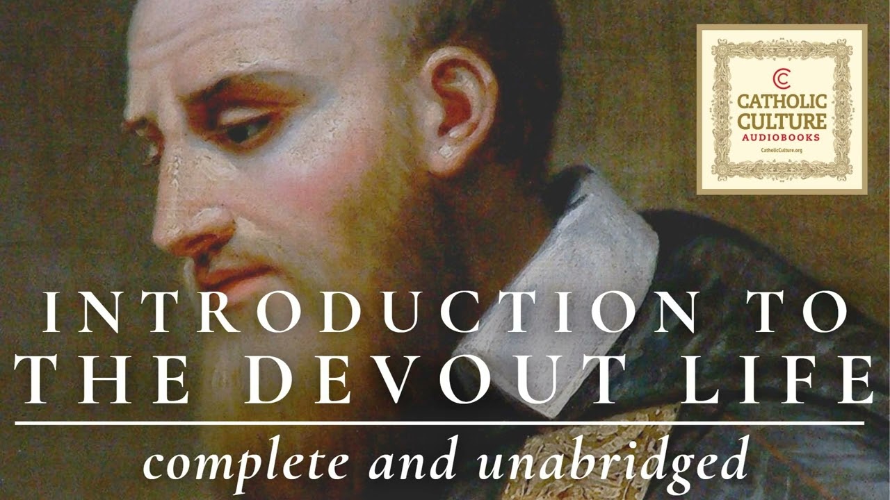 St. Francis de Sales - Introduction to the Devout Life - Full | Catholic Culture Audiobooks