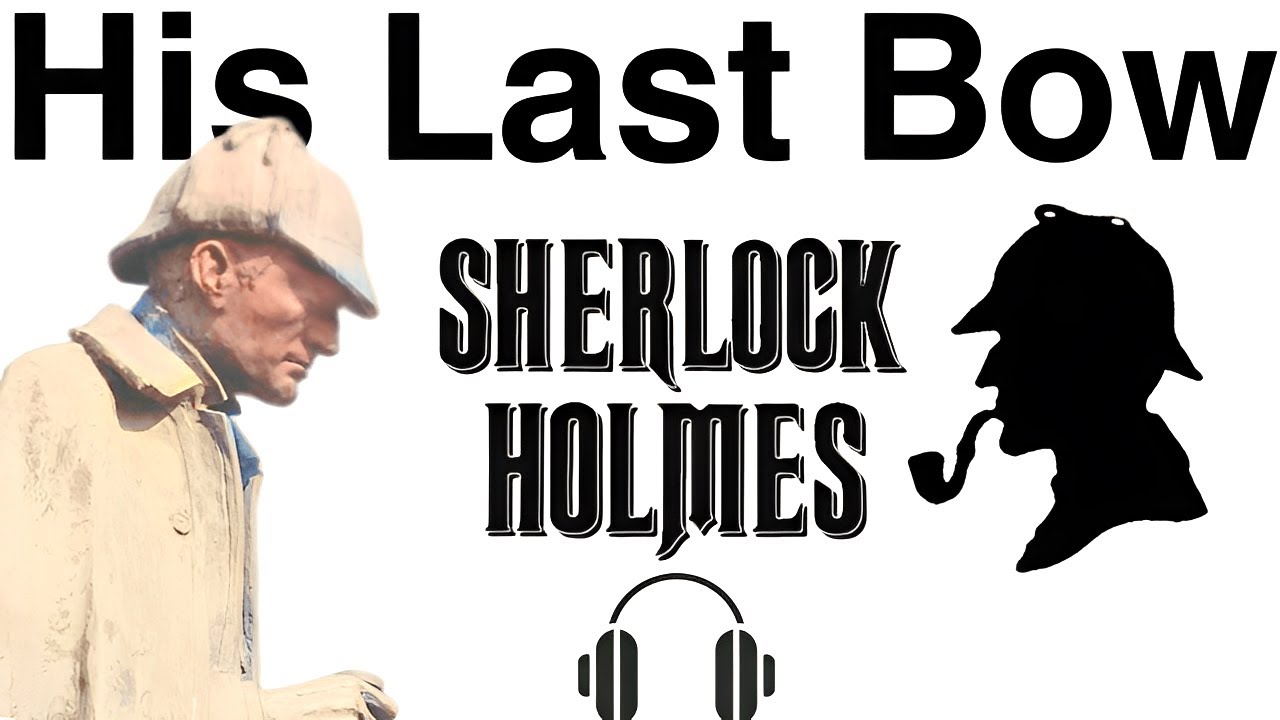 His Last Bow Sherlock Holmes by Arthur Conan Doyle audiobook