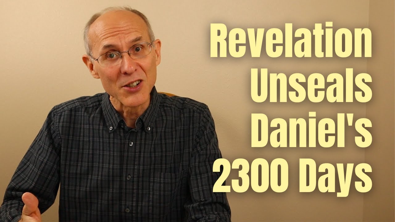 Revelation Unseals Daniel's 2300 Days