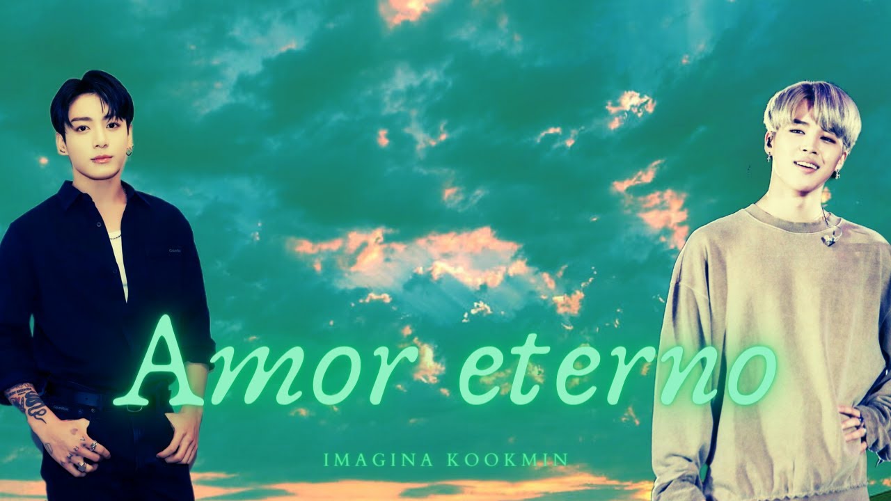 Amor eterno - Imagina Kookmin (Cap. Único)