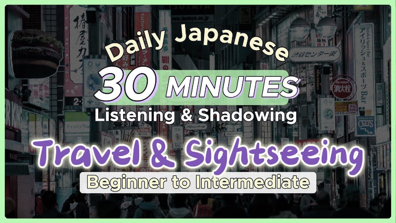Daily Japanese 30 Minutes Listening Challenge｜Master Travel & Sightseeing Conversations｜Shadowing