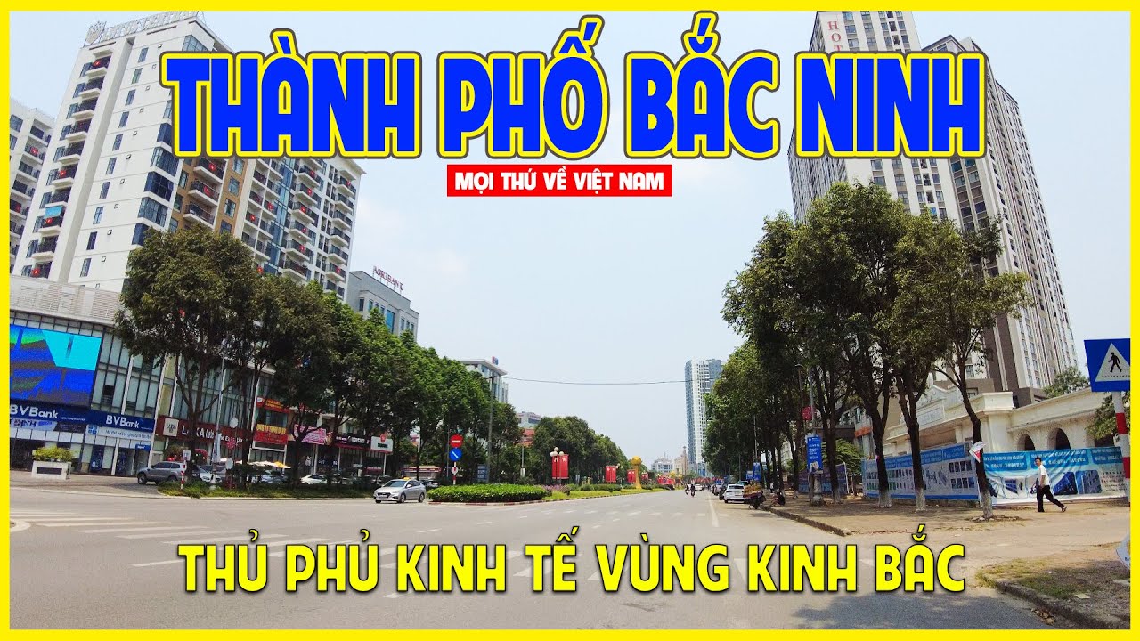 THÀNH PHỐ BẮC NINH | BẤT NGỜ VỚI KHU ĐÔ THỊ VÙNG KINH BẮC | Bắc Ninh ngày nay