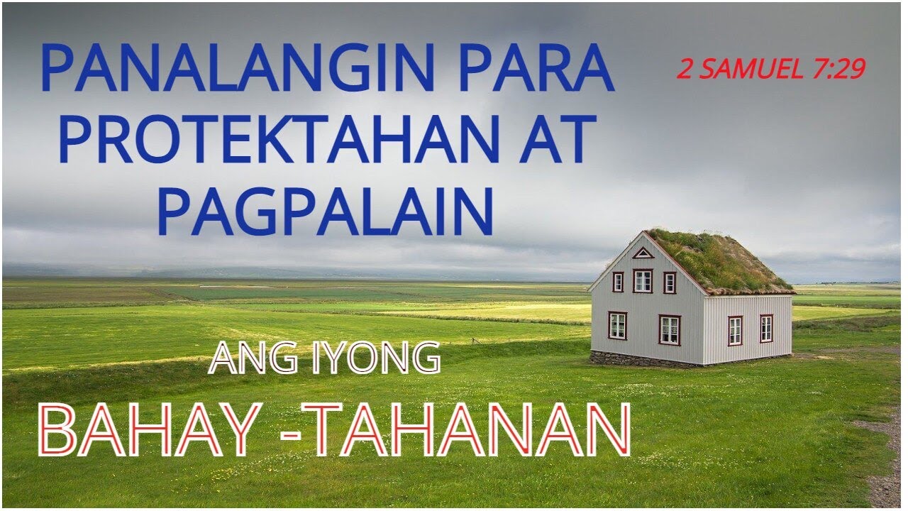PANALANGIN PARA PAGPALAIN, PROTEKTAHAN AT GAWING SAGRADO ANG IYONG MGA BAHAY |TAHANAN(2 SAMUEL 7:29)