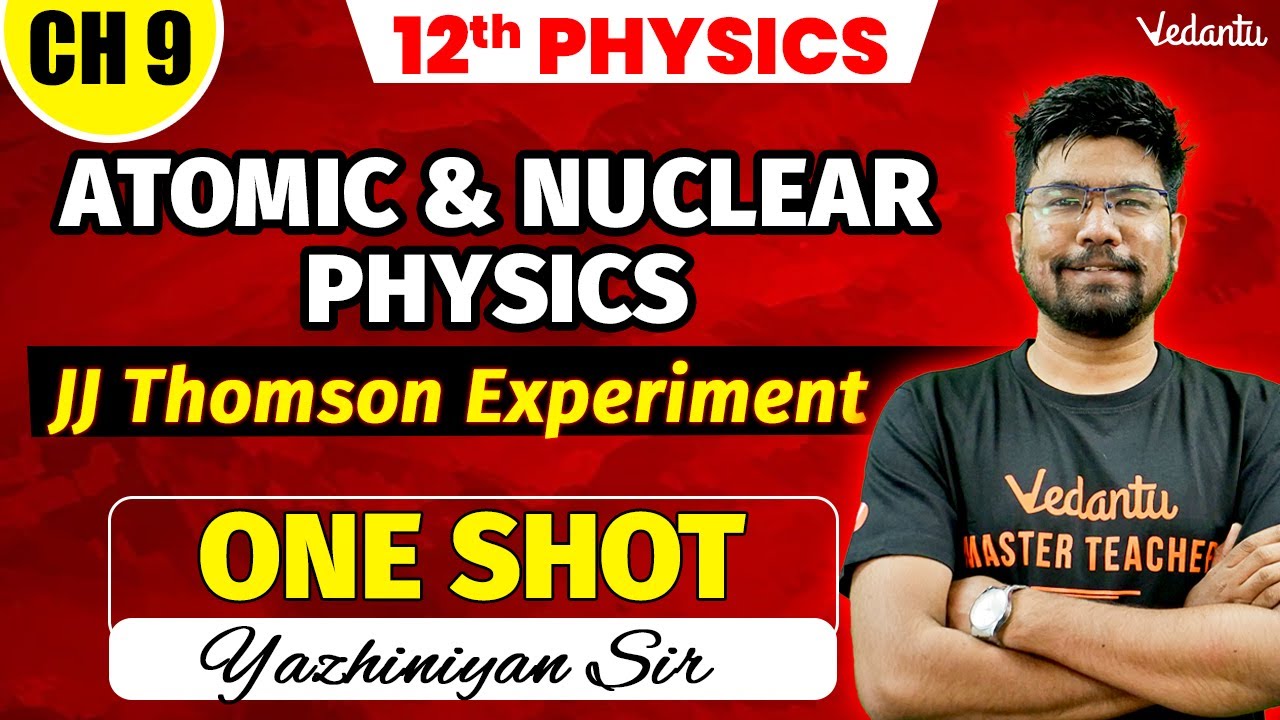 12th Physics | CH 9 - Atomic and Nuclear Physics | JJ Thomson Experiment | Yazhiniyan Sir