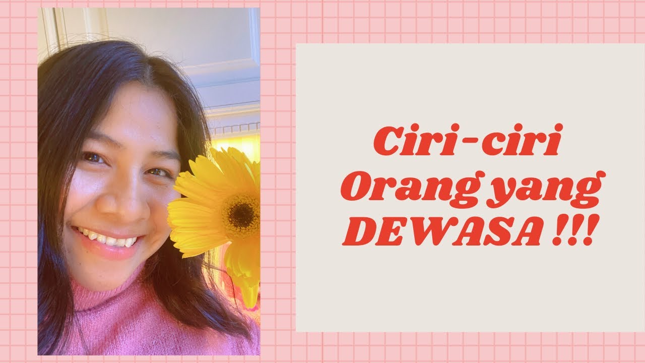 Ciri-Ciri Orang Yang Dewasa (Bukan karena Umur) part 1