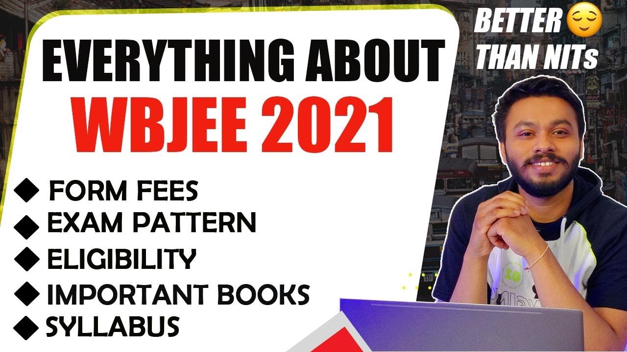 WBJEE 2021 COMPLETE DETAILS | EXAM PATTERN , ELIGIBILITY , FORM FEES , DATE , COMPETITION | WBJEE