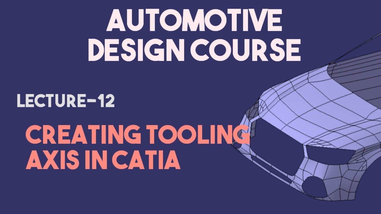 L-12 | Creating tooling axis in catia | automotive design