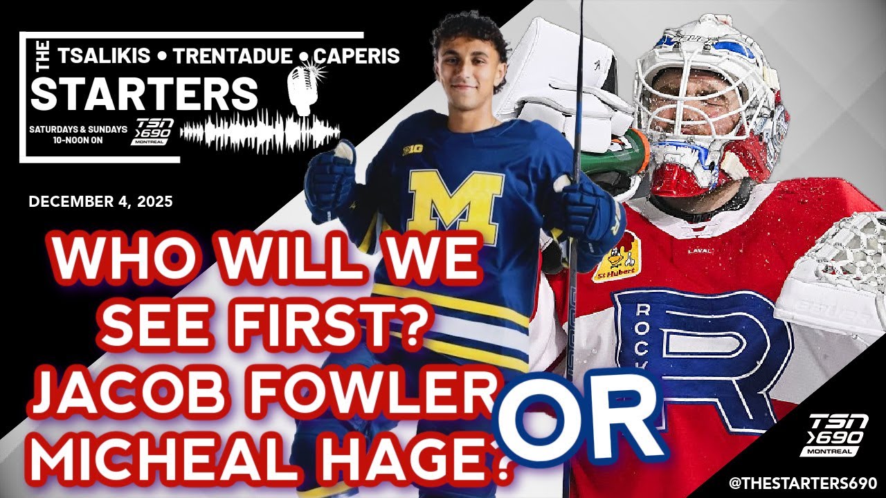 The Starters: Jacob Fowler or Michael Hage who's more likely to play for Habs this season?