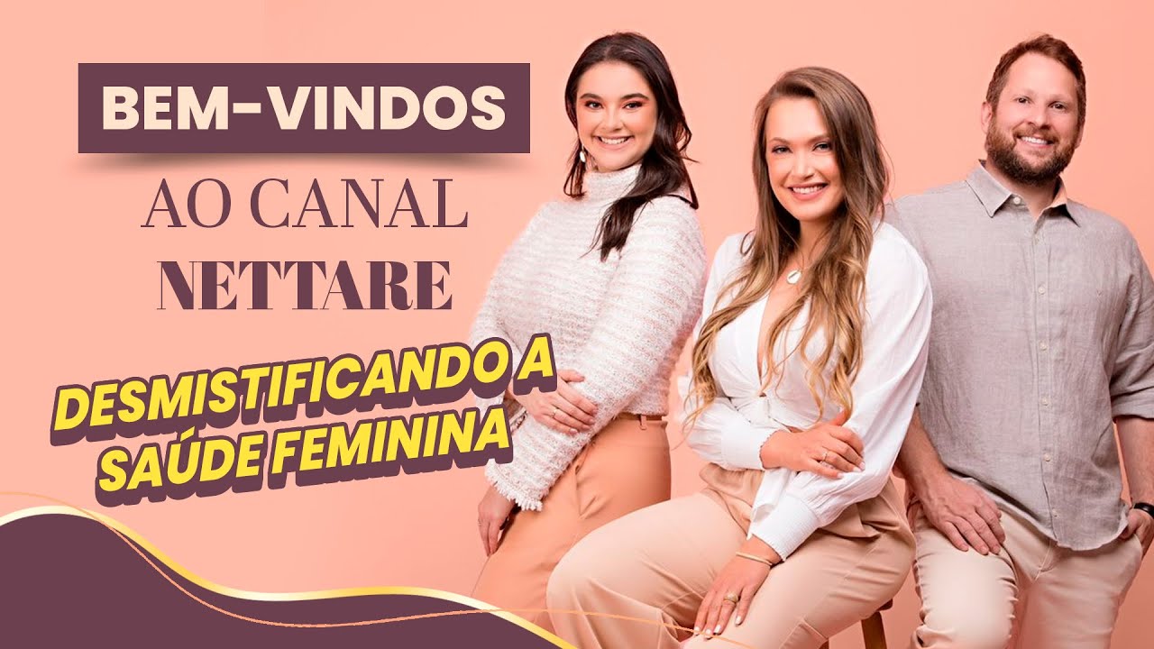 Bem-vindos ao canal da Nettare Sa&uacute;de Feminina. 😍