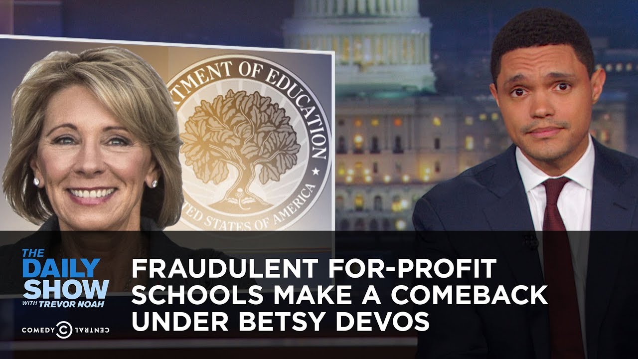 Fraudulent For-Profit Schools Make a Comeback Under Betsy DeVos | The Daily Show