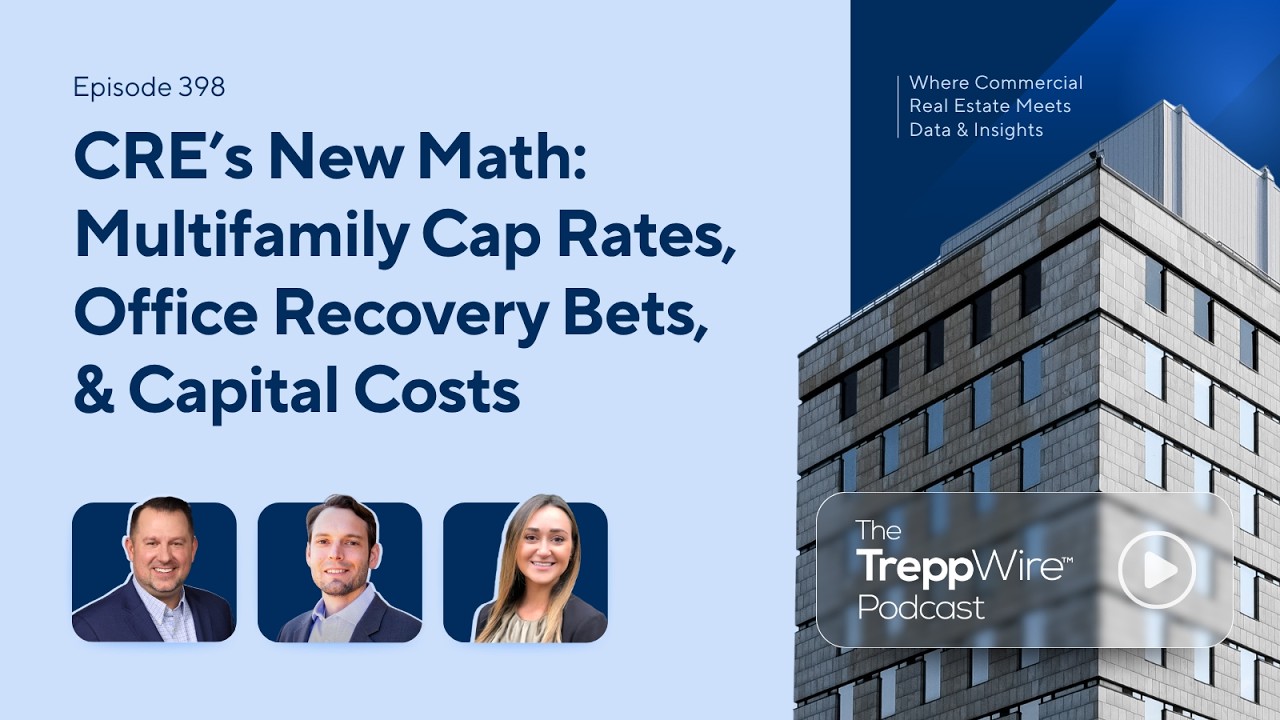 398. CRE&rsquo;s New Math  Multifamily Cap Rates, Office Recovery Bets, & Capital Costs
