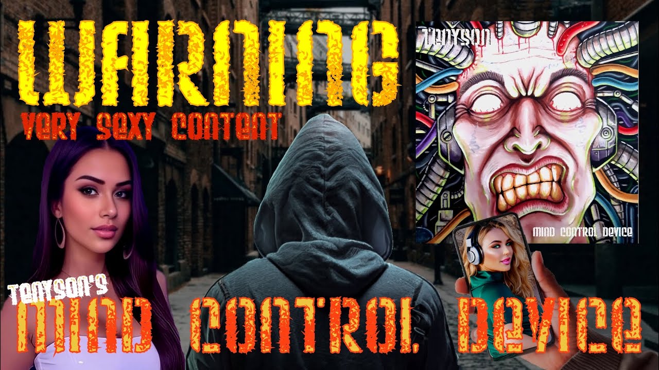 Tenyson-Mind Control Device.@tenyson.       WARNING VERY SEXY CONTENT!!