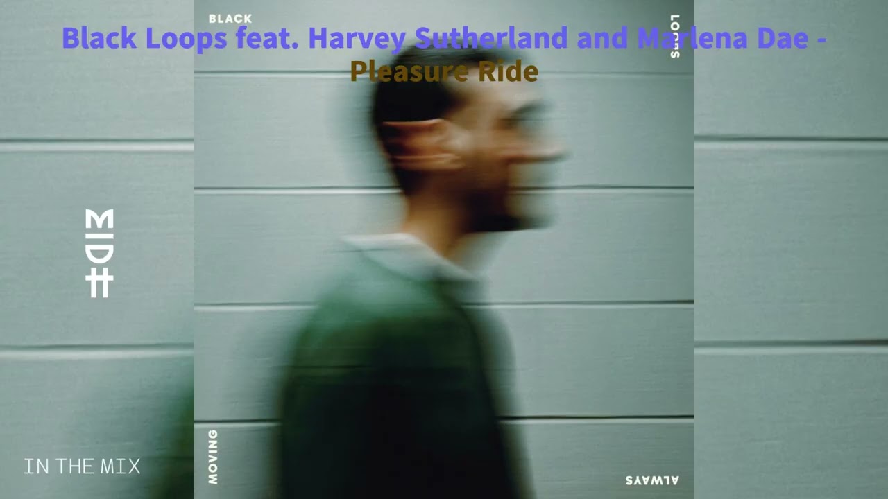 Black Loops feat. Harvey Sutherland and Marlena Dae - Pleasure Ride