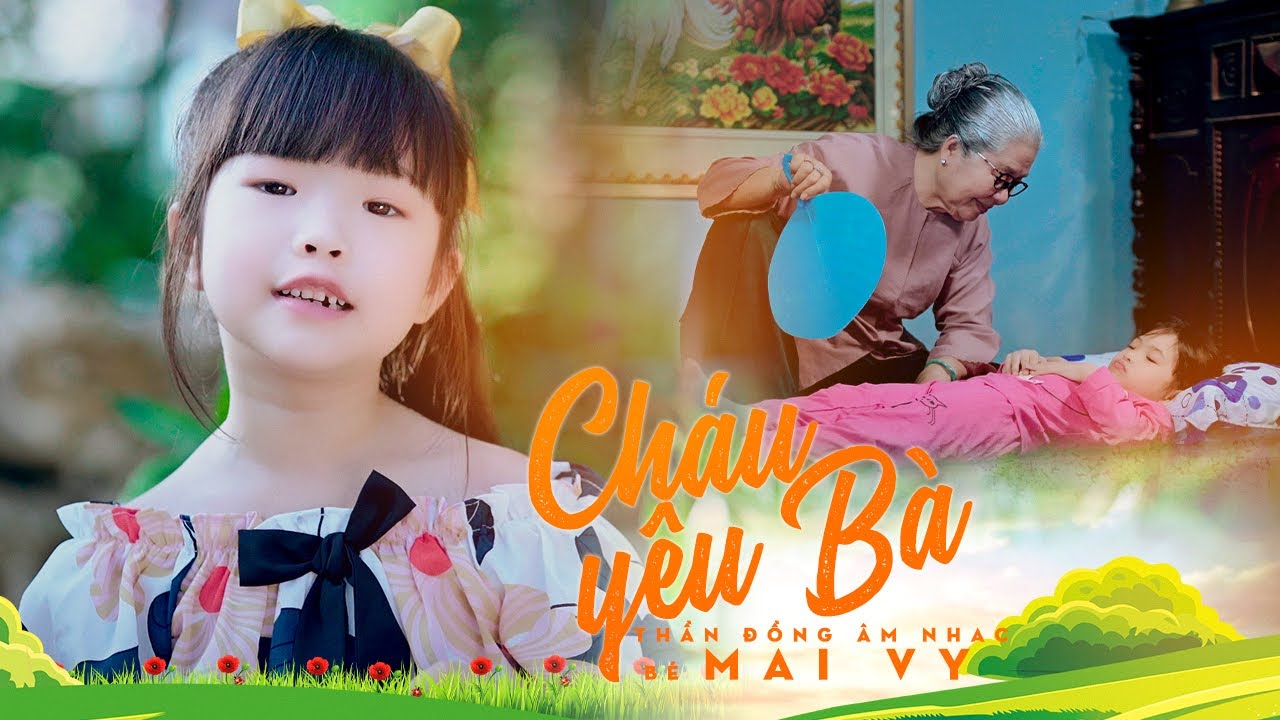CHÁU YÊU BÀ ♪ Bé MAI VY Thần Đồng Âm Nhạc Việt Nam [MV Official]