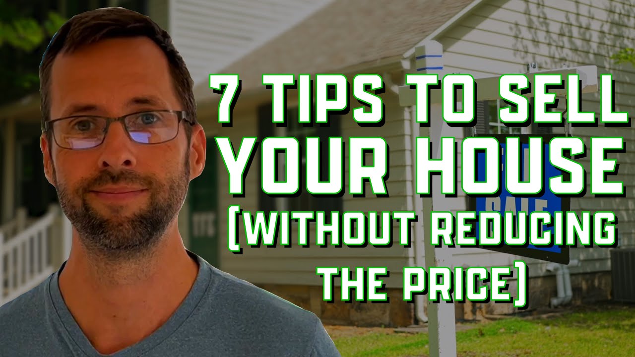 7 Tips To Sell Your Home Quickly (Without Reducing The Price)